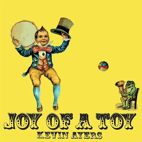 Kevin Ayers - Joy Of A Toy (Remastered Gatefold Edition)