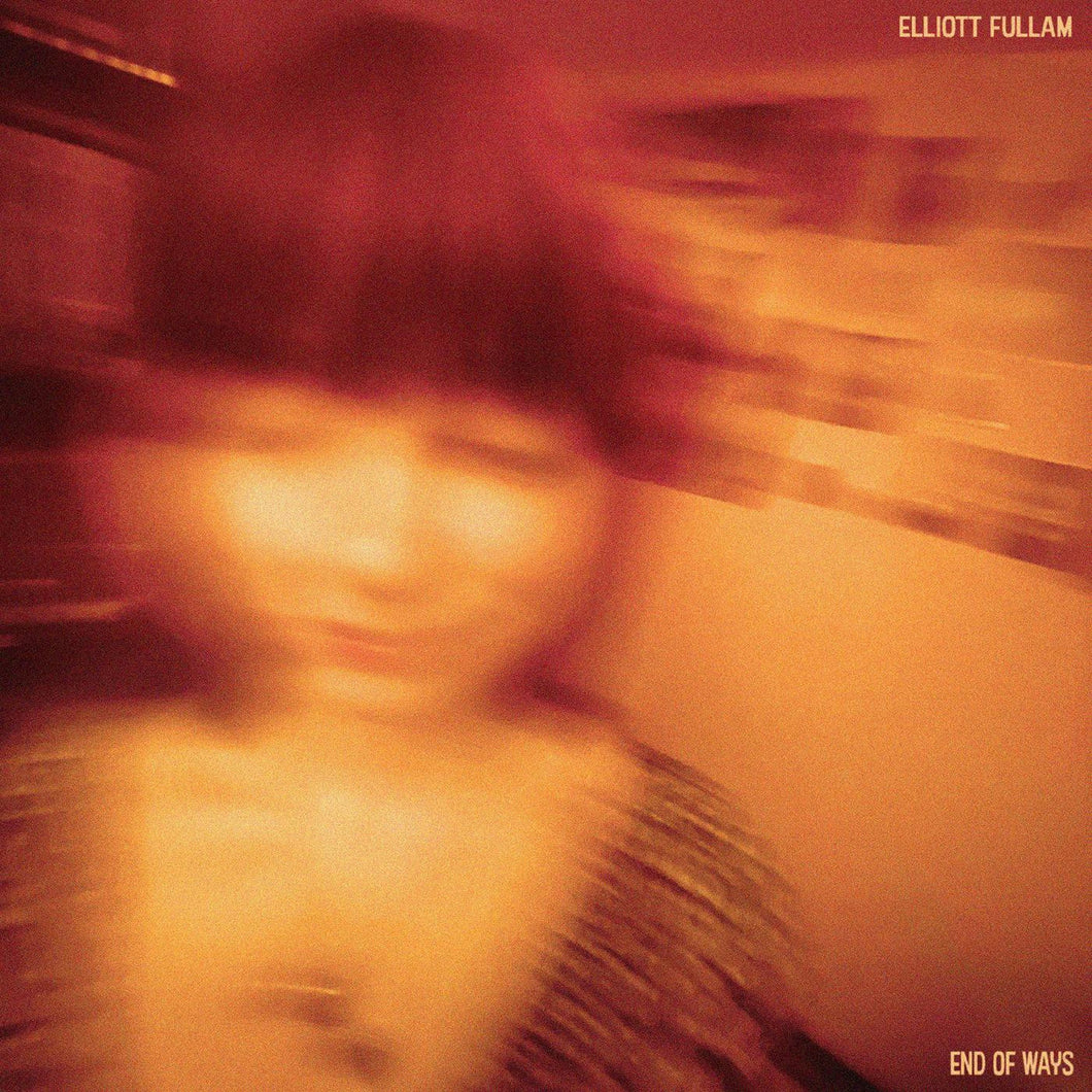 Elliott Fullam - End Of Ways (Opaque Orange Vinyl)