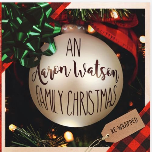 Aaron Watson - An Aaron Watson Family Christmas: Re-Wrapped (w/ Signed Cover!!!)