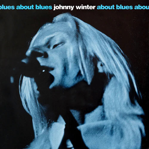 Johnny Winter - About Blues (RSD Essentials / Blue Vinyl) PRE-ORDER