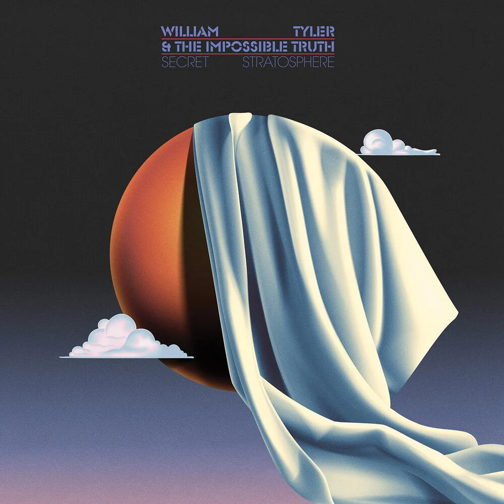 William Tyler & The Impossible Truth - Secret Stratosphere (Orange Vinyl)
