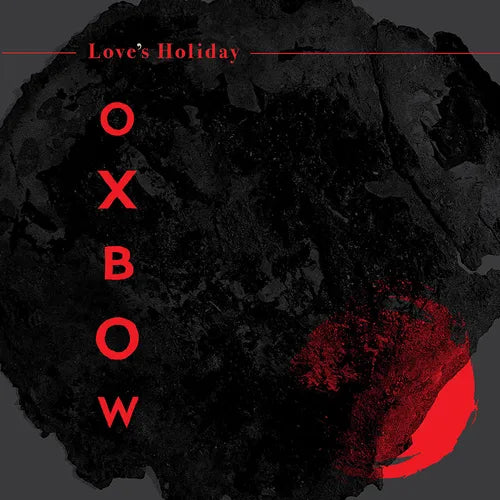 Oxbow - Love's Holiday (Red Vinyl)