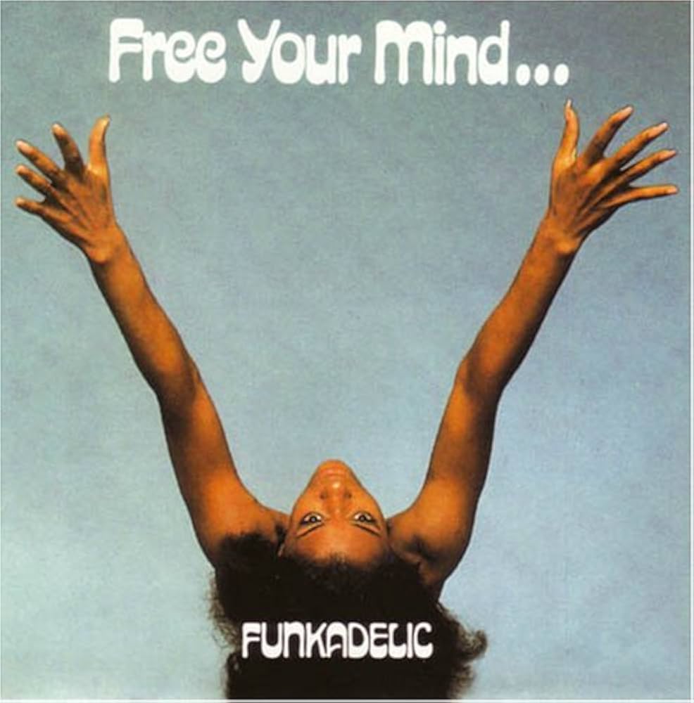 Funkadelic - Free Your Mind & Your Ass Will Follow