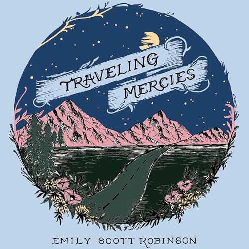 Emily Scott Robinson - Traveling Mercies (5th Anniversary Edition w/ Signed Cover!!!)