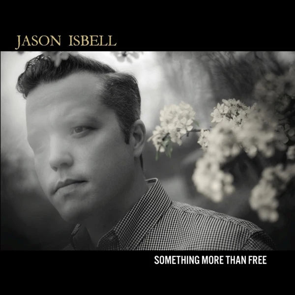 Jason Isbell - Something More Than Free (10th Anniversary 