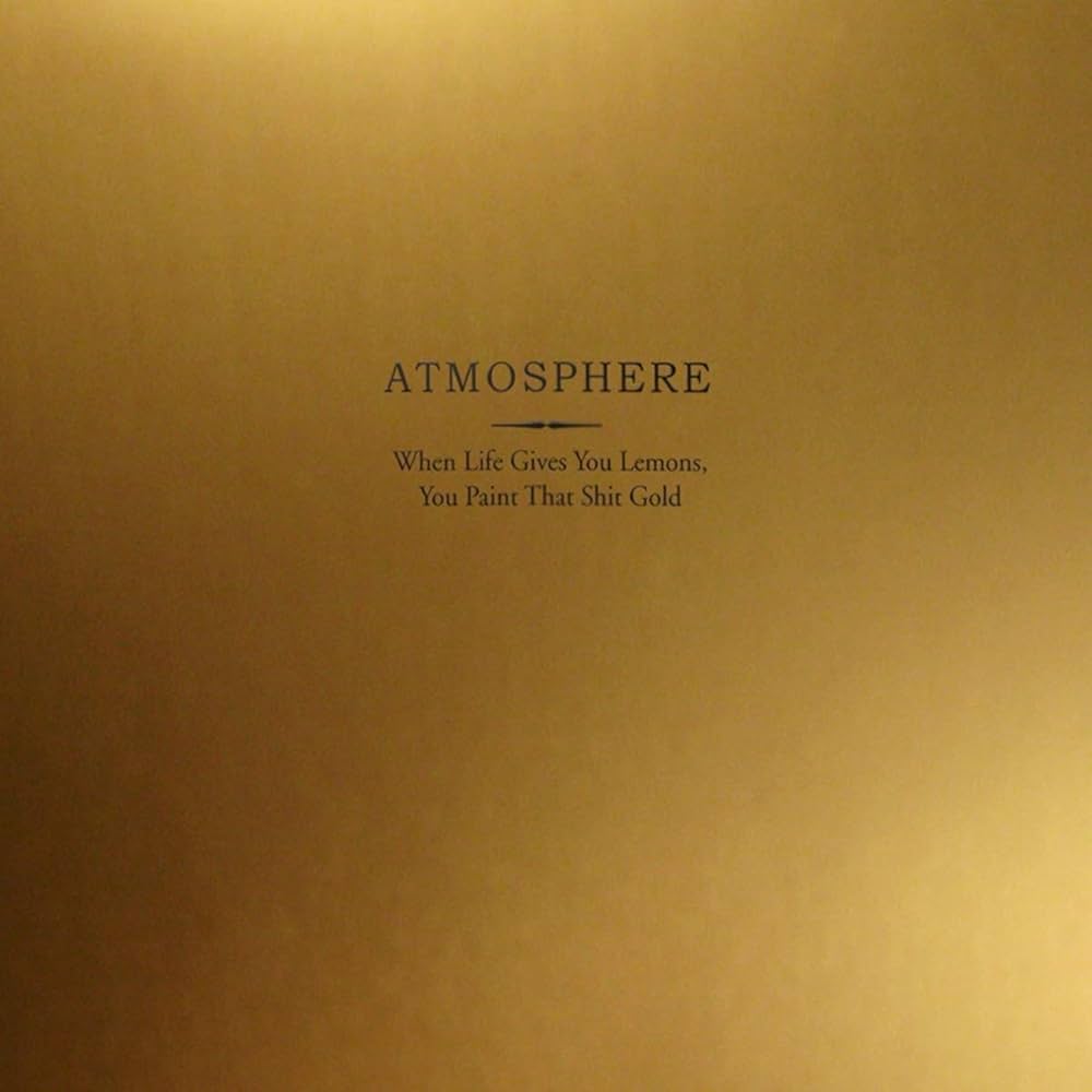 Atmosphere - When Life Gives You Lemons, You Paint That Shit Gold (10th Anniversary Gold Vinyl Edition)