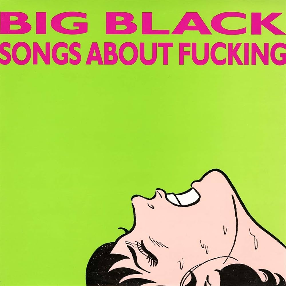 Big Black - Songs About Fucking (Remastered Edition)