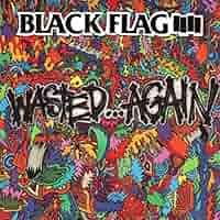 Black Flag - Wasted... Again