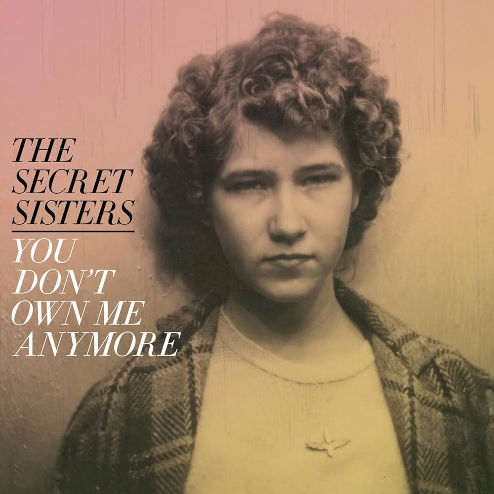 The Secret Sisters - You Don't Own Me Anymore (Yellow Vinyl)