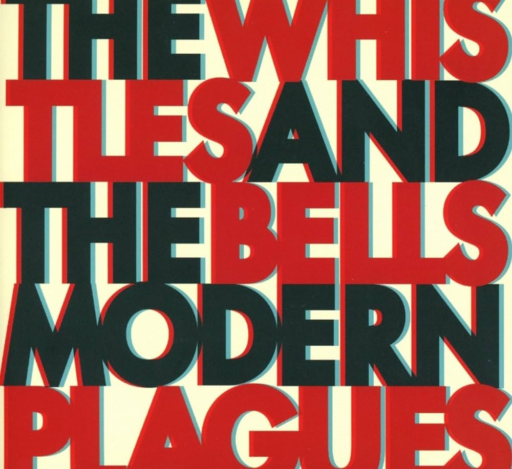 The Whistles & The Bells - Modern Plagues