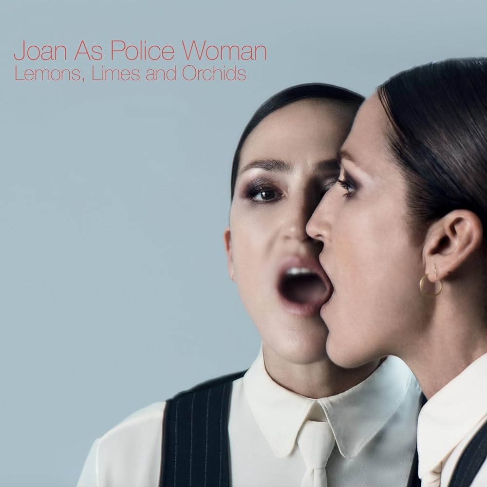 Joan As Police Woman - Lemons, Limes, & Orchids