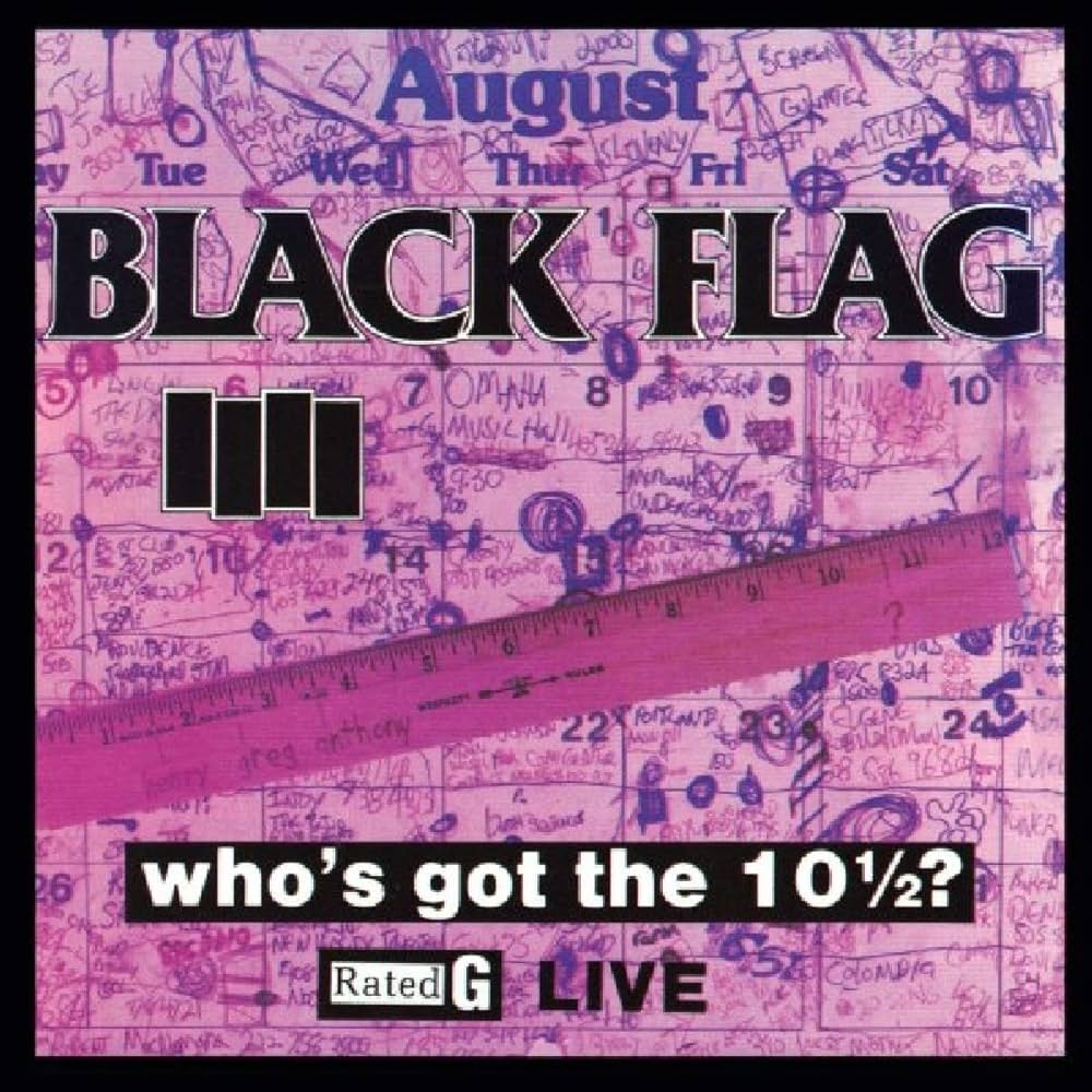 Black Flag - Who's Got The 10 1/2?