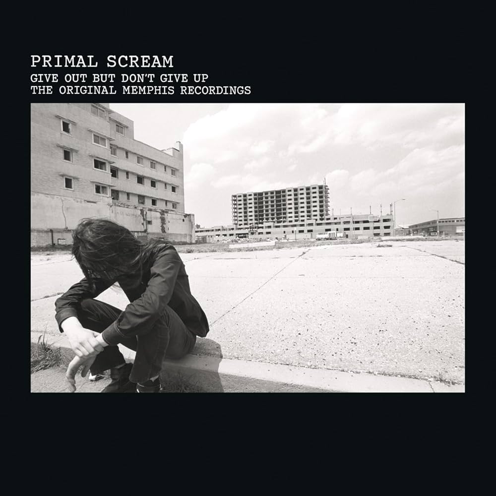 Primal Scream - Give Out But Don't Give Up: The Original Memphis Recordings