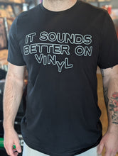 Load image into Gallery viewer, "It Sounds Better On Vinyl" T-Shirt
