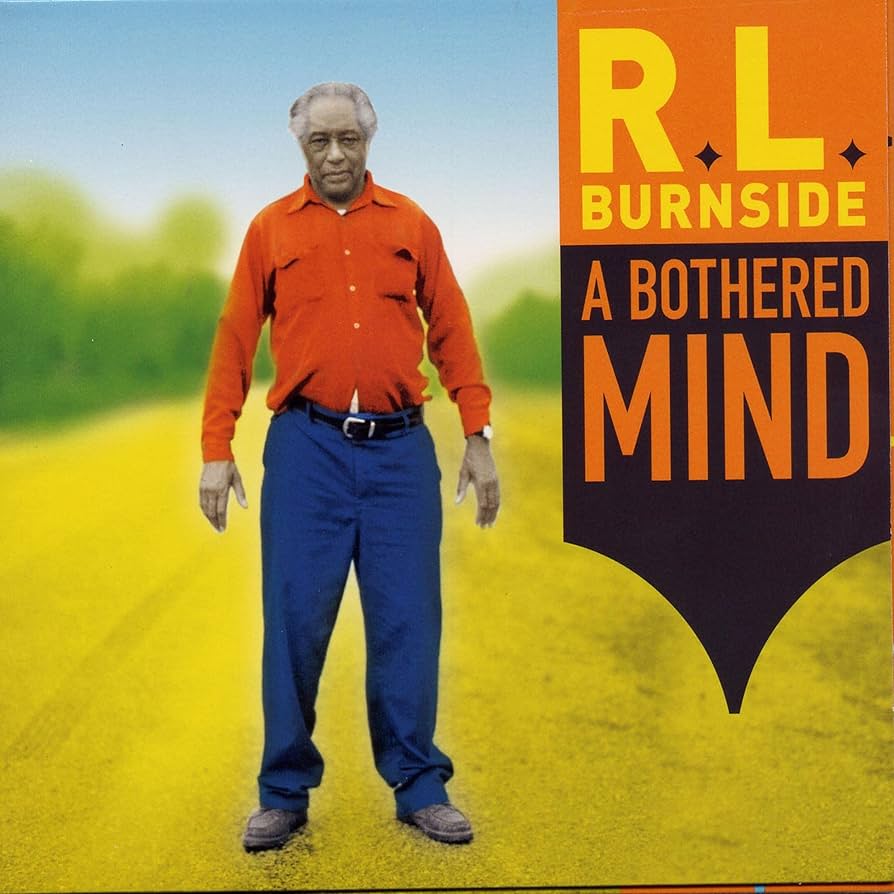 R.L. Burnside - A Bothered Mind