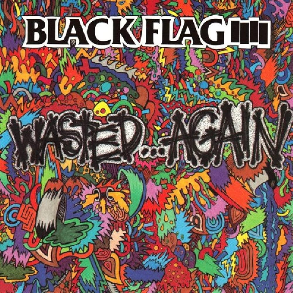 Black Flag - Wasted... Again