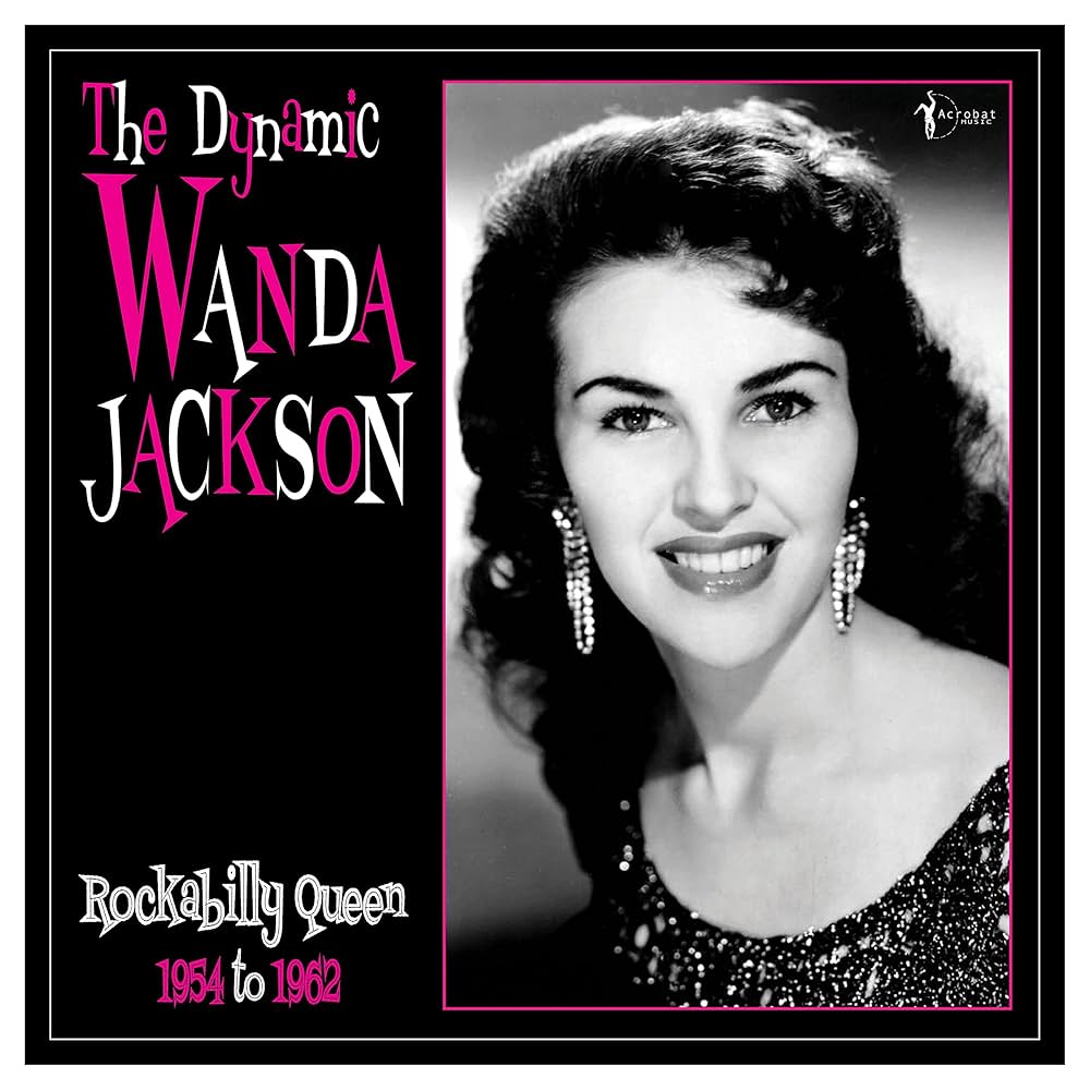 Wanda Jackson - The Dynamic Wanda Jackson: Rockabilly Queen, 1954-1962