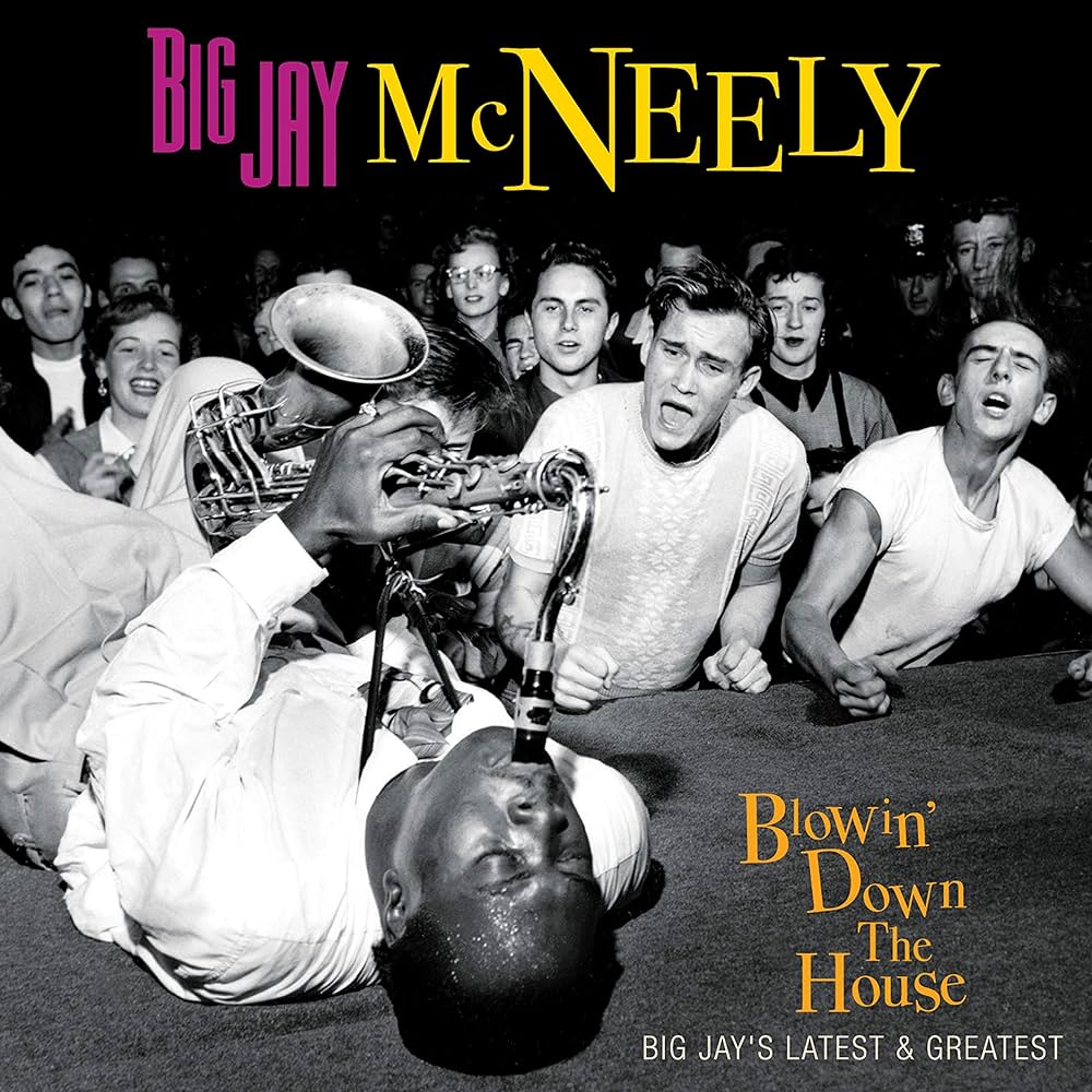 Big Jay McNeely - Blowin' Down The House: Big Jay's Latest & Greatest