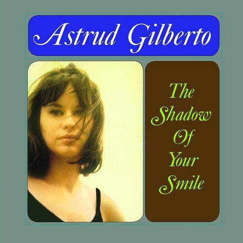 Astrud Gilberto - The Shadow Of Your Smile