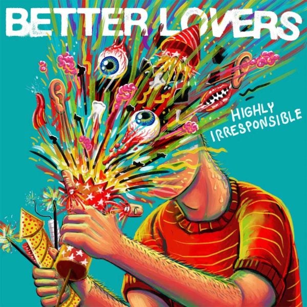 Better Lovers - Highly Irresponsible (