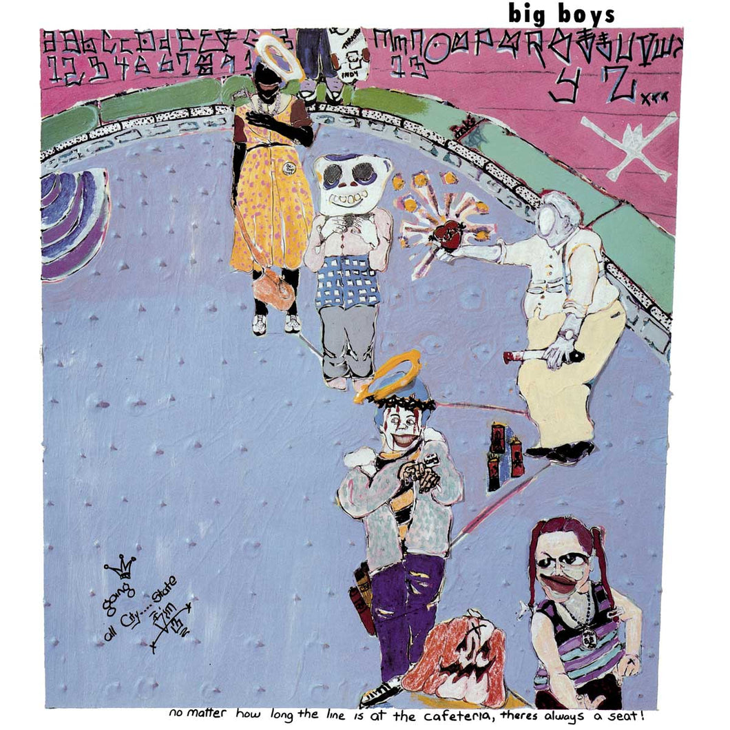 Big Boys - No Matter How Long The Line Is At The Cafeteria, There's Always A Seat! (180 Gram Vinyl)