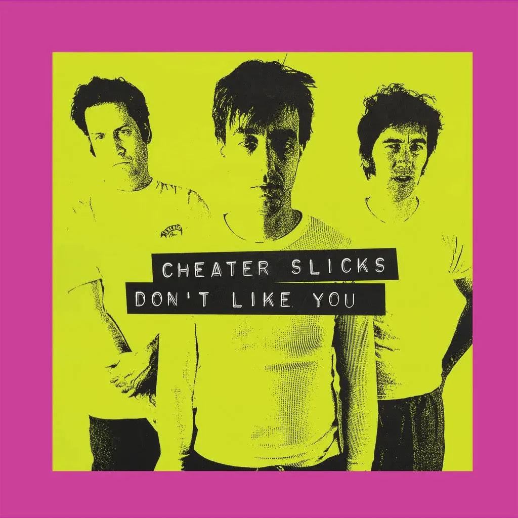 Cheater Slicks - Don't Like You (30th Anniversary Edition)