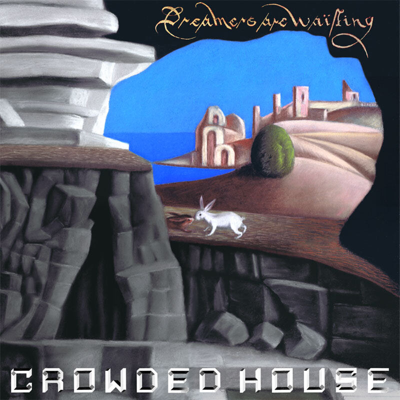 Crowded House - Dreamers Are Waiting