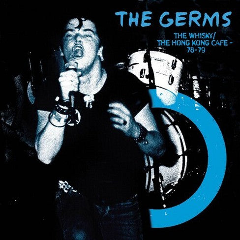 Germs - The Whisky / The Hong Kong Cafe, '78-'79 (Blue Vinyl)