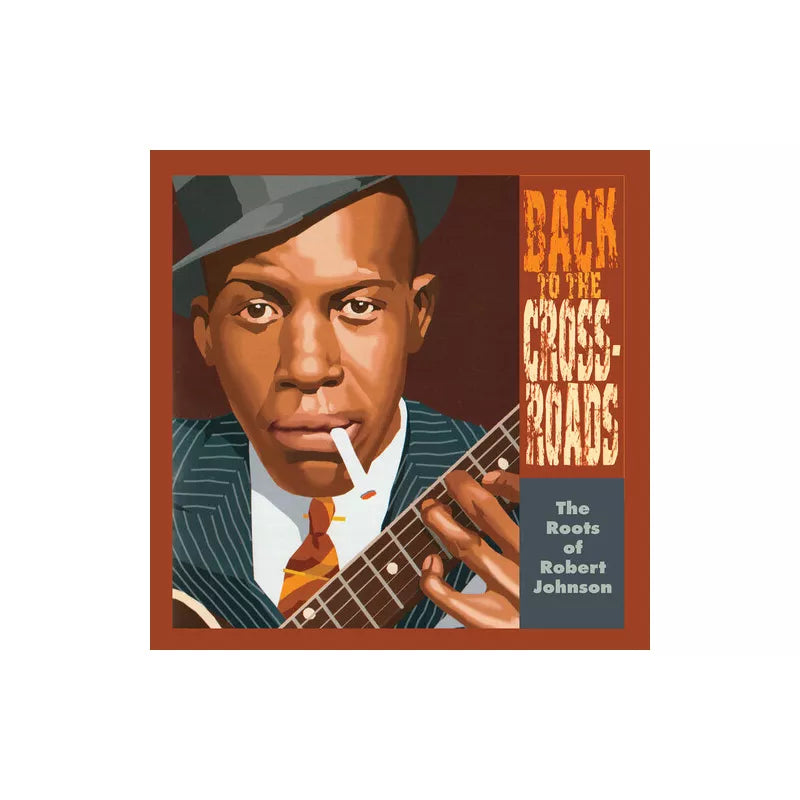 Various Artists - Back To The Crossroads: The Roots Of Robert Johnson