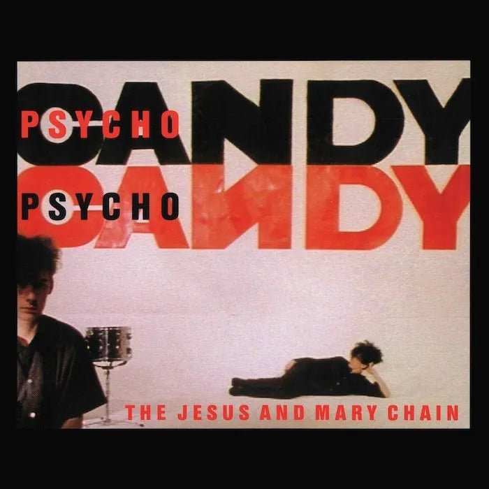 The Jesus & Mary Chain - Psychocandy (40th Anniversary 