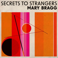 Mary Bragg - Secrets To Strangers (w/ Signed Cover!!!)