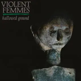 Violent Femmes - Hallowed Ground (40th Anniversary Edition)