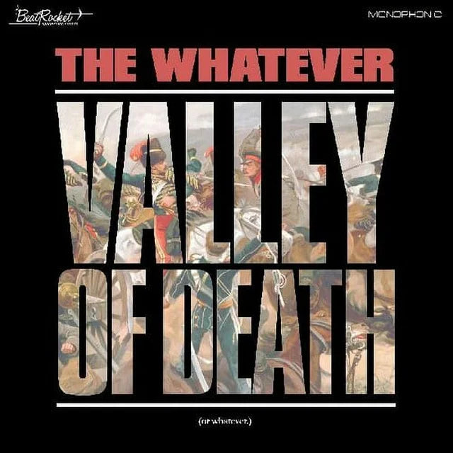 The Whatever - Valley Of Death, Or Whatever (Mono Edition)