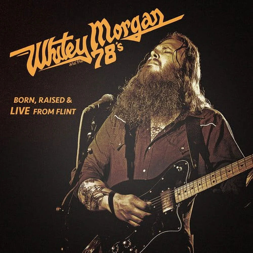 Whitey Morgan & The 78's - Born, Raised, & Live From Flint