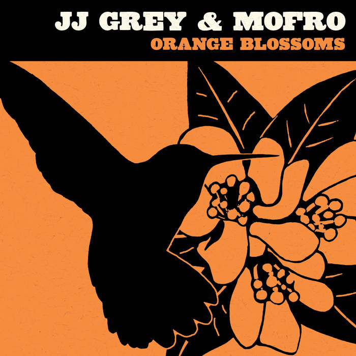 JJ Grey & Mofro - Orange Blossoms (