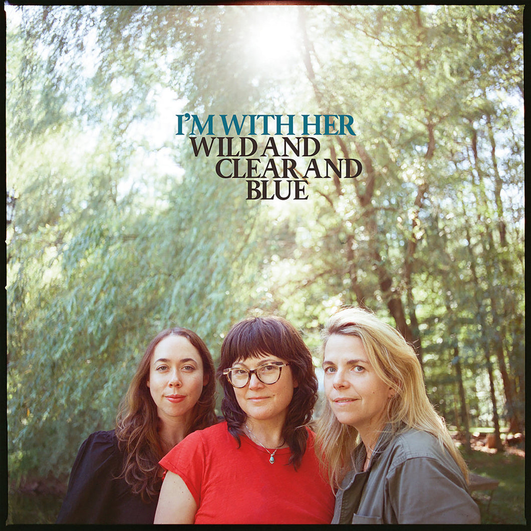 I'm With Her - Wild & Clear & Blue (CD)