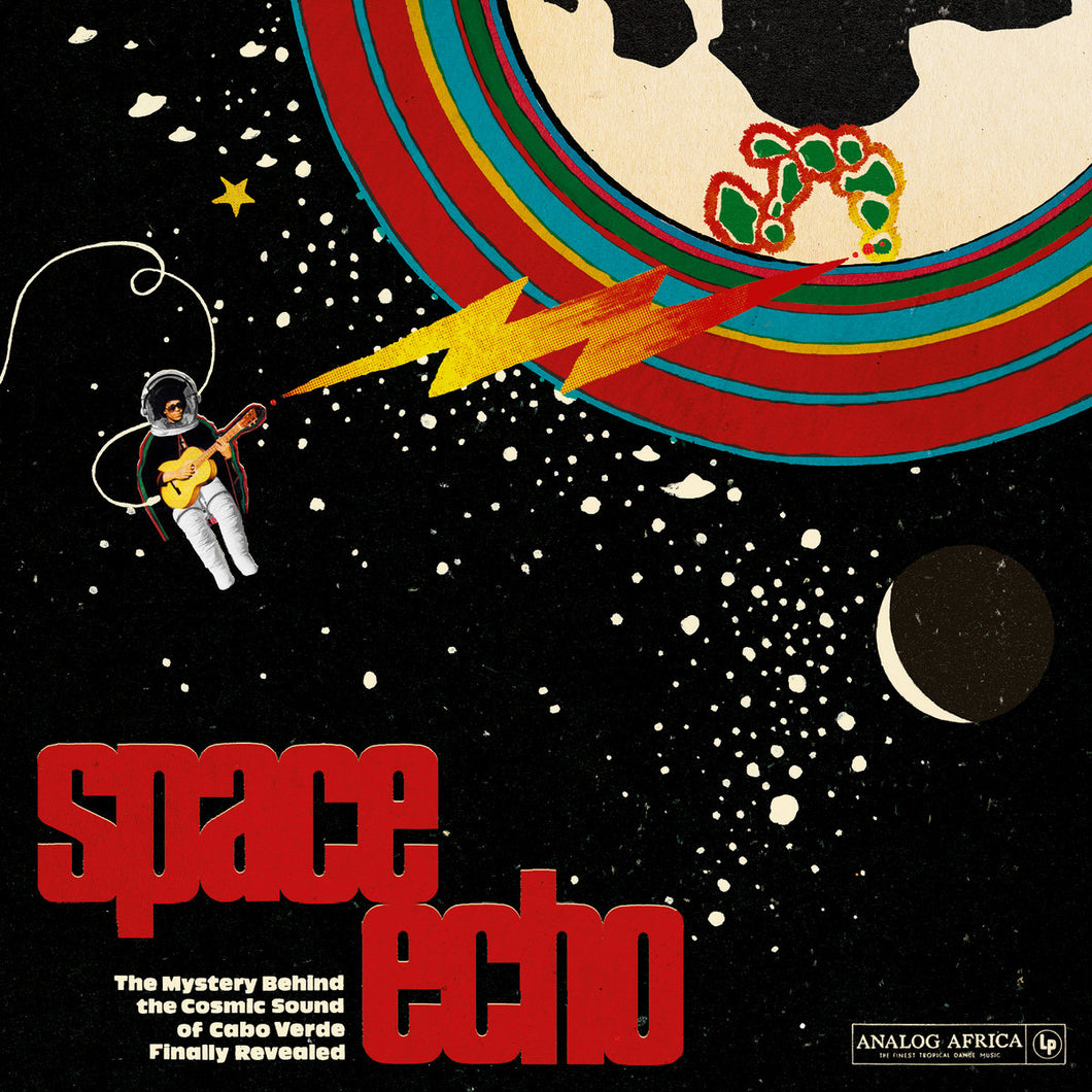 Various Artists - Space Echo: The Mystery Behind The Cosmic Sound Of Cabo Verde Finally Revealed