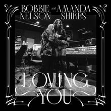 Load image into Gallery viewer, Amanda Shires &amp; Bobbie Nelson - Loving You (White Vinyl)

