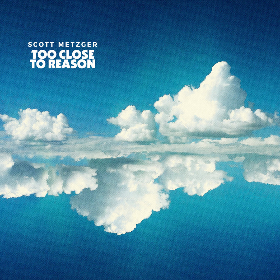 Scott Metzger - Too Close To Reason
