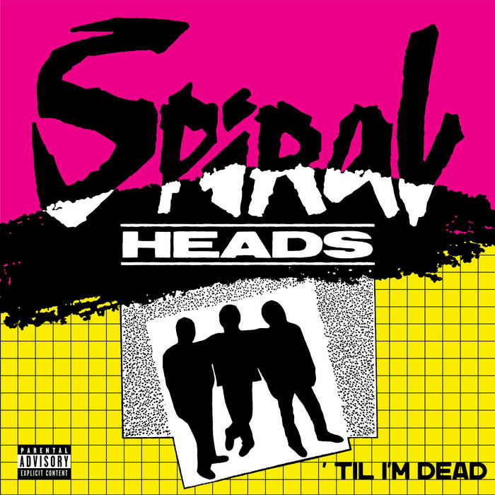 Spiral Heads - Til I'm Dead