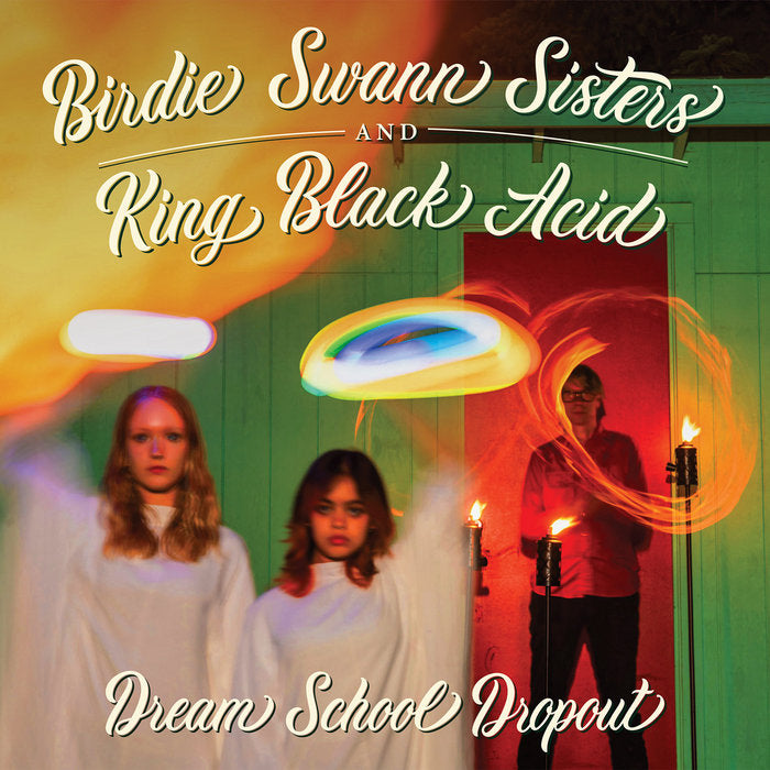 Birdie Swann Sisters & King Black Acid - Dream School Dropout