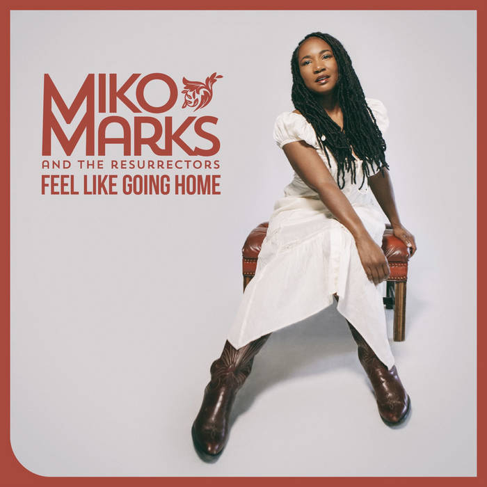 Miko Marks & The Resurrectors - Feel Like Going Home (Red Vinyl)