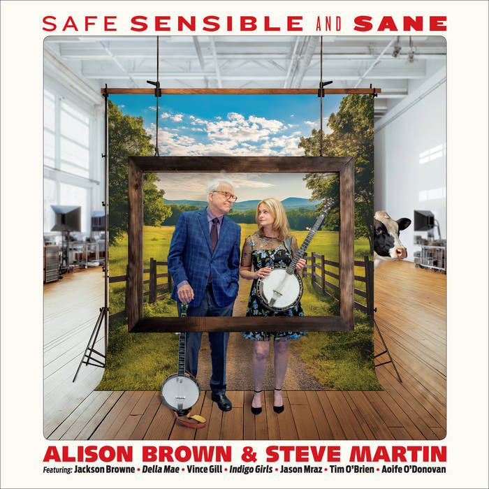 Alison Brown & Steve Martin - Safe, Sensible, & Sane (w/ Signed Cover!!!) PRE-ORDER