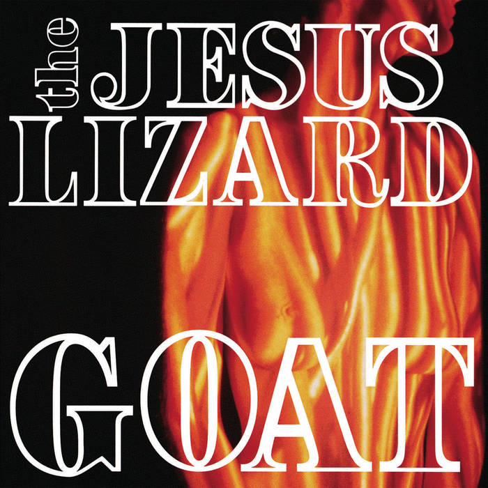 The Jesus Lizard - Goat (Remastered Edition)