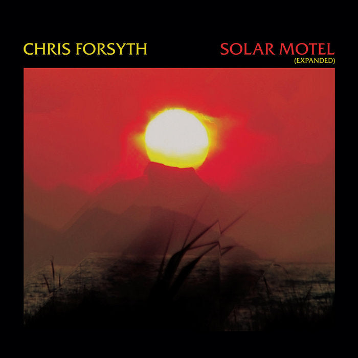 Chris Forsyth - Solar Motel (Expanded Edition)