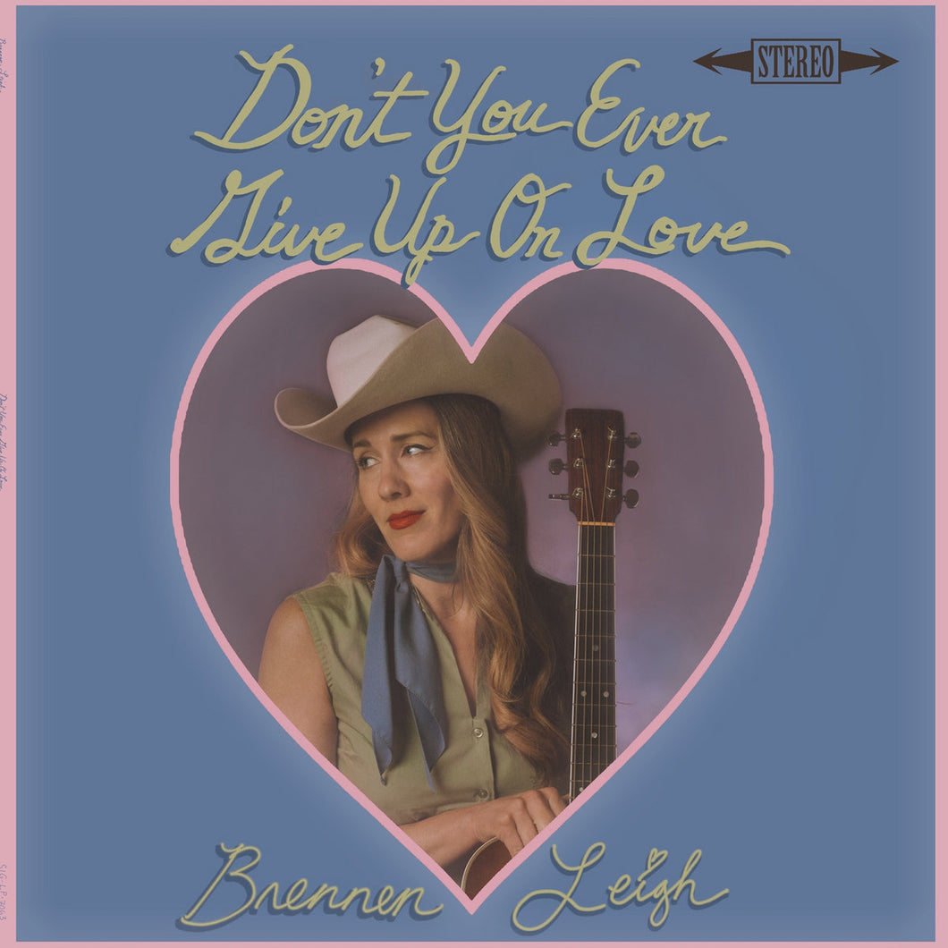 Brennen Leigh - Don't You Ever Give Up On Love PRE-ORDER