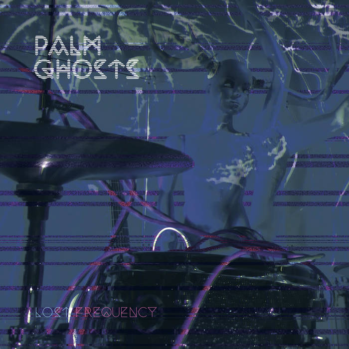 Palm Ghosts - Lost Frequency