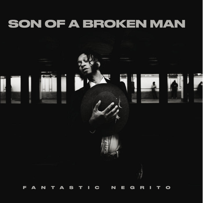 Fantastic Negrito - Son Of A Broken Man