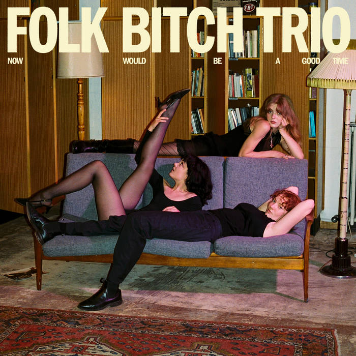 Folk Bitch Trio - Now Would Be A Good Time (Clear Vinyl)