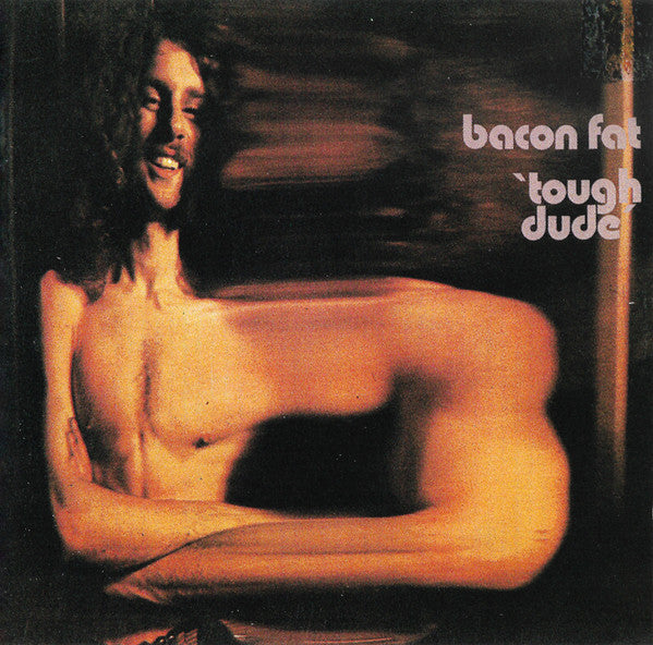 Bacon Fat - Tough Dude